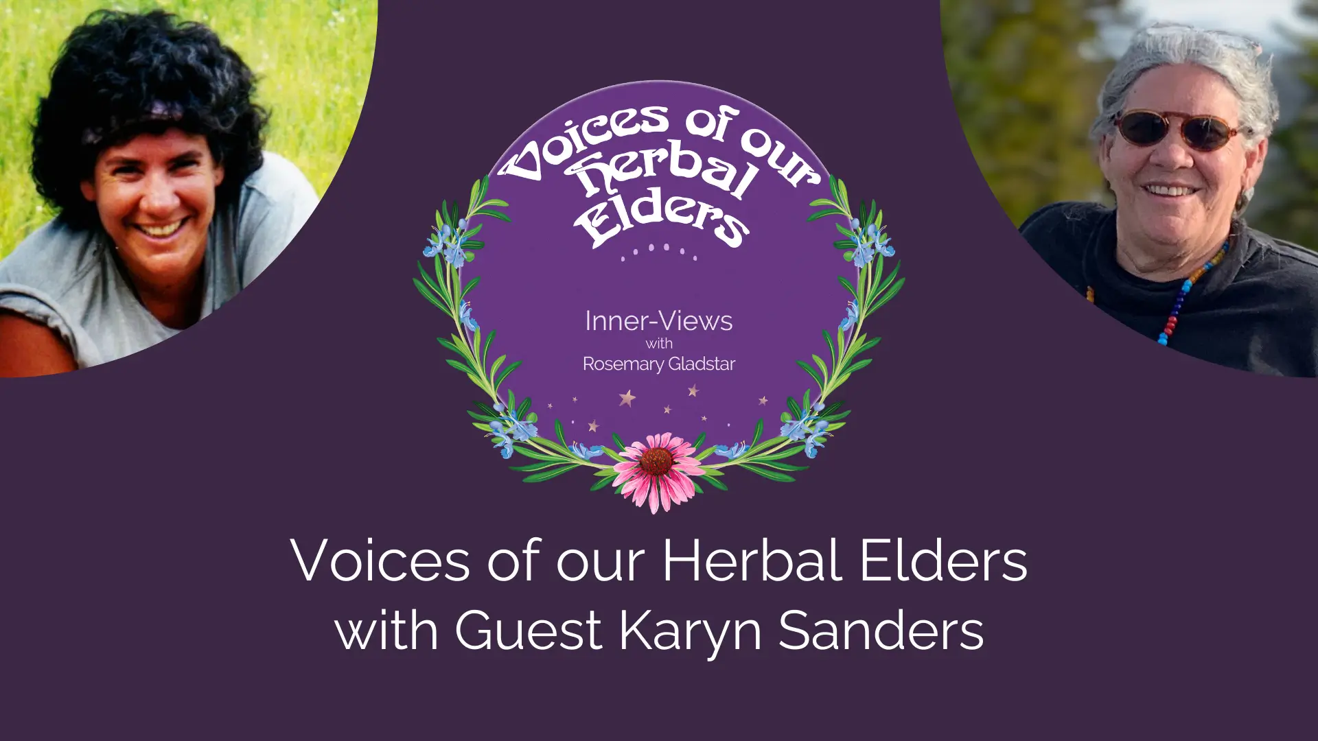 Karyn Sanders - Voices of our Herbal Elders Ep. 4