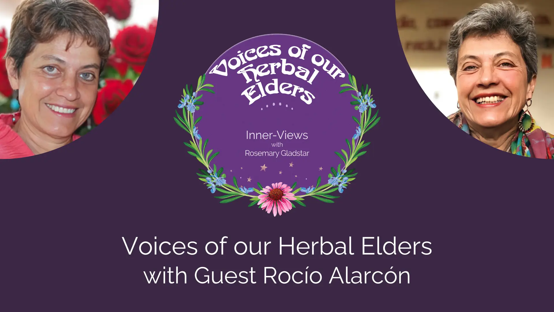 Rocío Alarcón - Voices of our Herbal Elders Ep. 5
