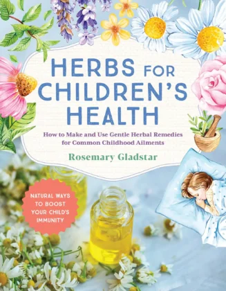 Herbs for Children's Health, 3rd Edition by Rosemary Gladstar Herbs for Children's Health, 3rd edition by Rosemary Gladstar
