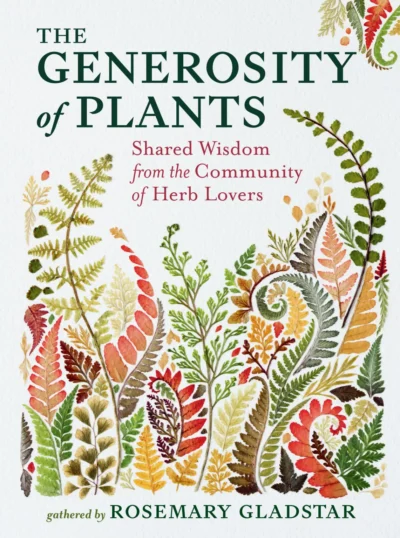 The book cover of The Generosity of Plants: Shared Wisdom from the Community of Herb Lovers by Rosemary Gladstar. The title is in bold dark green serif font, with the subtitle in red italics. Below, "gathered by ROSEMARY GLADSTAR" appears in green. The background is off-white, and the lower half features an intricate watercolor illustration of various ferns and botanical elements in shades of green, red, orange, and yellow, arranged in a natural, flowing pattern.