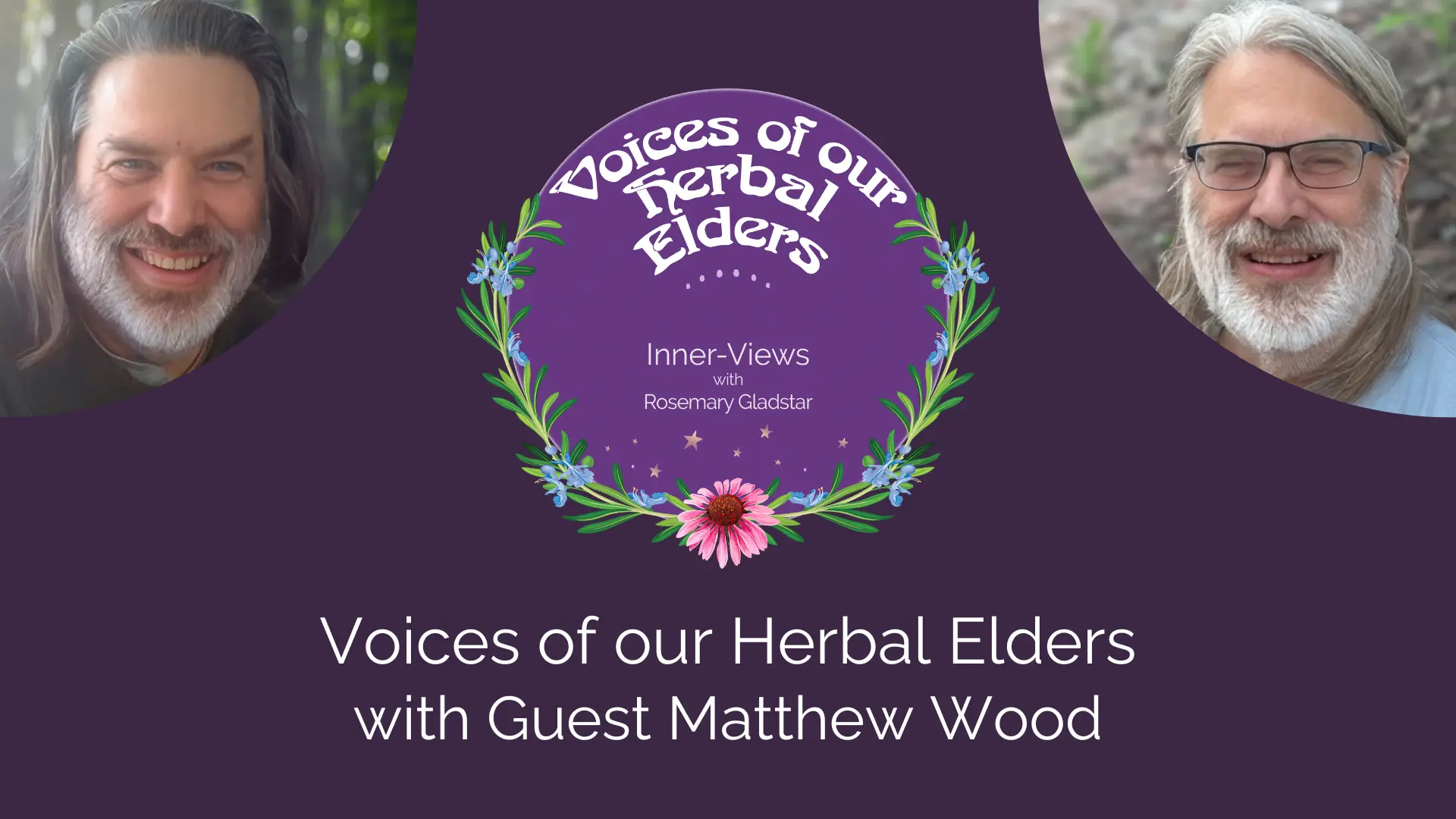 Matthew Wood - Voices of our Herbal Elders Ep. 9