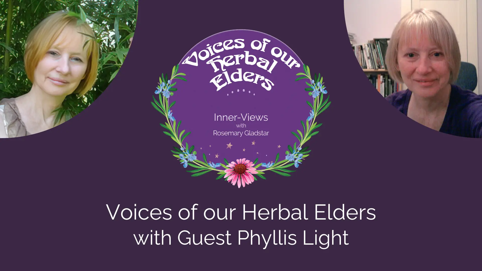 Phyllis Light - Voices of our Herbal Elders - Ep 12